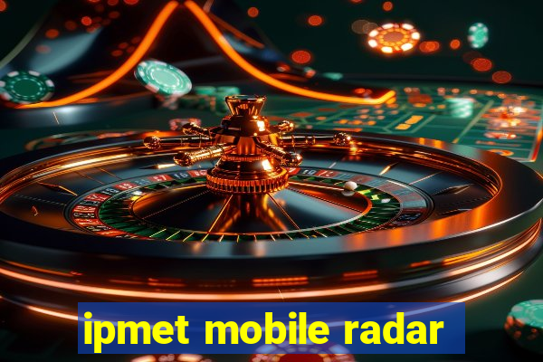 ipmet mobile radar